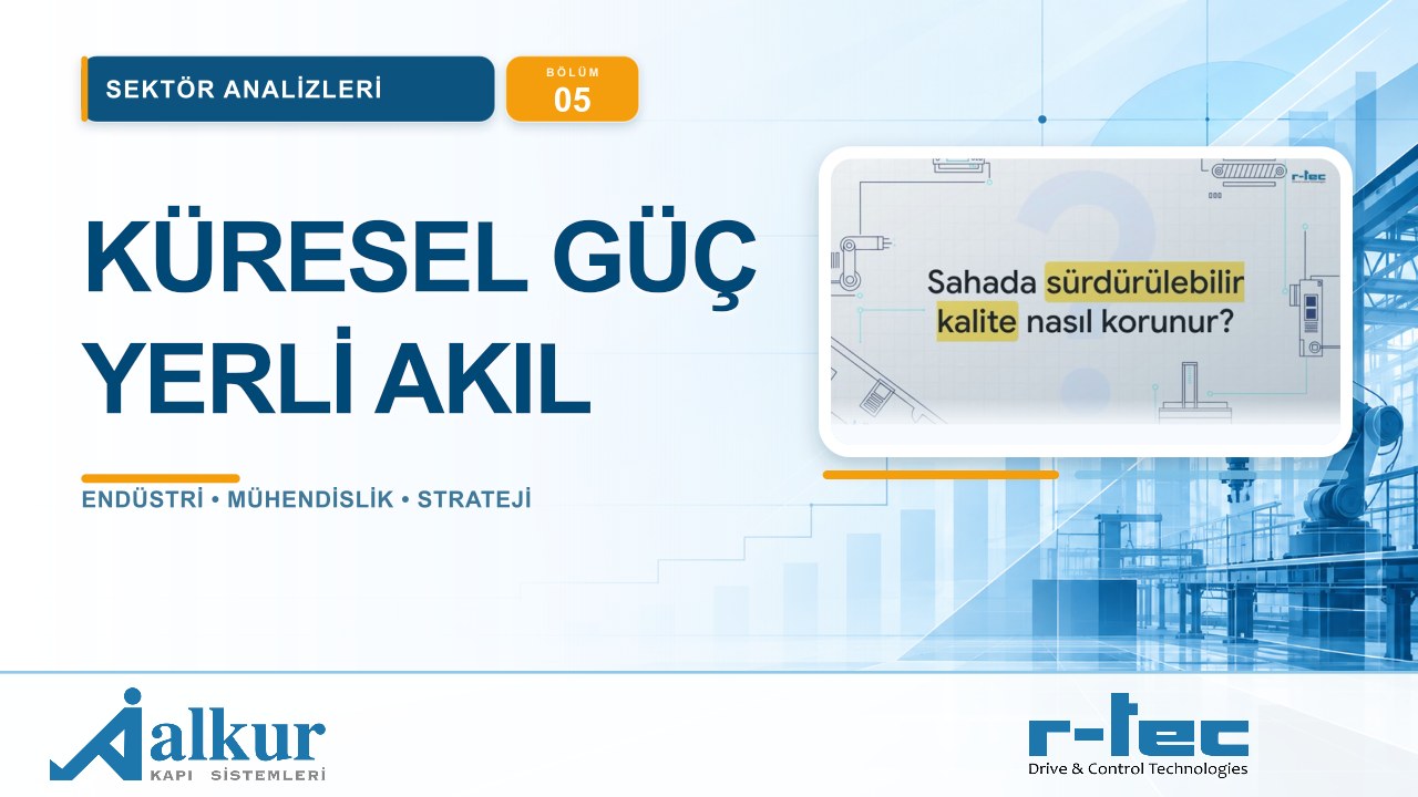 Alkur'un Küresel Vizyonu: Mühendislik, Destek ve Etik Ticaret | Sektör Analizleri #05